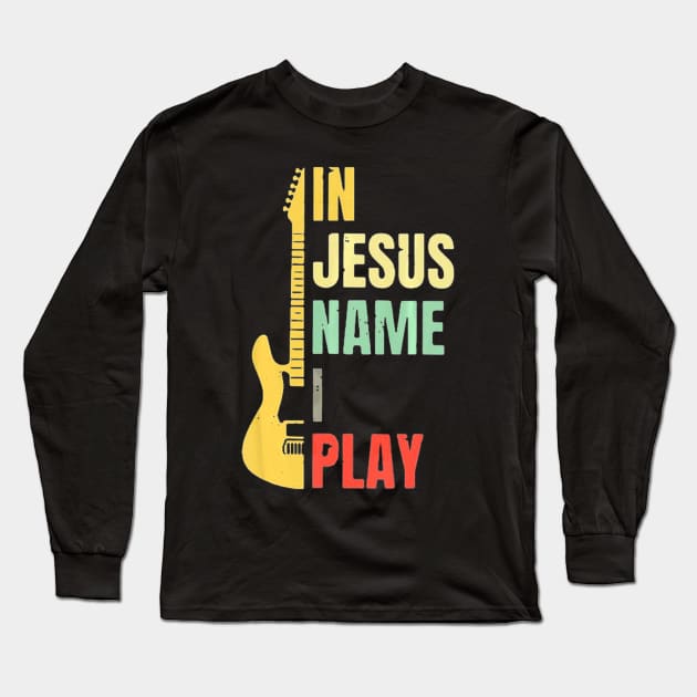 Guitar In Jesus Name I Play Long Sleeve T-Shirt by Antoniusvermeu